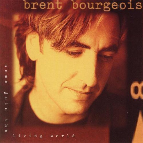 L075.Brent Bourgeois ‎– Come Join The Living World